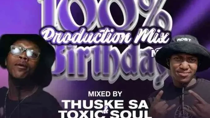 Thuske SA & Toxic Soul – 100% Production Mix (Thuske’s Birthday Celebration) Thuske SA & Toxic Soul – 100% Production Mix (Thuske’s Birthday Celebration)