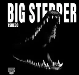Tshego – BIG STEPPER Tshego – BIG STEPPER