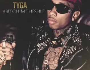 ALBUM: Tyga – #BitchImTheShit Tyga – #BitchImTheShit
