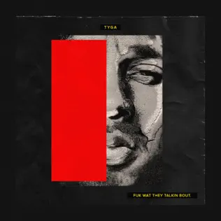 Tyga – Fuk Wat They Talkin Bout Tyga – Fuk Wat They Talkin Bout