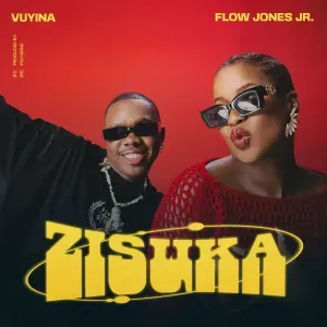 Vuyina – Zisuka ft. Flow Jones Jr. Vuyina – Zisuka ft. Flow Jones Jr.