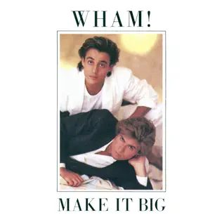 Wham! – Make It Big Wham! – Make It Big