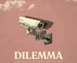 Zeleah – Dilemma ft Pierre Johnson