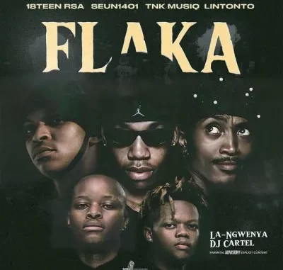 18Teen Rsa – Flaka ft Seun1401, TNK MusiQ, Lintonto, La Ngwenya and DJ Cartel 18Teen Rsa – Flaka ft Seun1401, TNK MusiQ, Lintonto, La Ngwenya and DJ Cartel