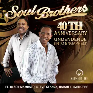 Soul Brothers – 40th Anniversary: Undendende (Into Engapheli) Soul Brothers – 40th Anniversary: Undendende (Into Engapheli)