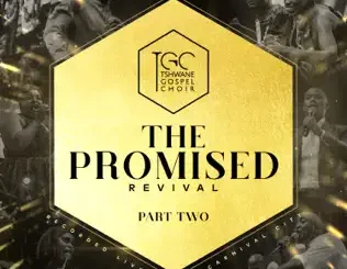 ALBUM: Tshwane Gospel Choir – The Promised Revival, Pt. 2 (Live at the Carnival City) Tshwane Gospel Choir – The Promised Revival, Pt. 2 (Live at the Carnival City)