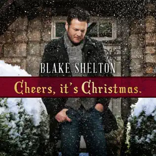 Blake Shelton – Cheers, It's Christmas. (Deluxe Version) Blake Shelton – Cheers, It's Christmas. (Deluxe Version)
