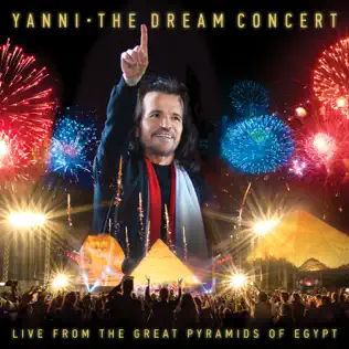 Yanni – The Dream Concert: Live from the Great Pyramids of Egypt Yanni – The Dream Concert: Live from the Great Pyramids of Egypt