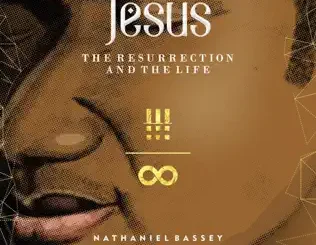 Nathaniel Bassey – Jesus: The Resurrection & the Life