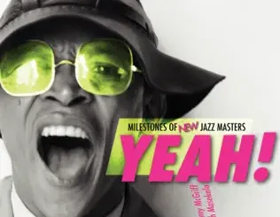 ALBUM: Jimmy McGriff & Hugh Masekela – Milestones of New Jazz Masters: Yeah!, Vol. 10 Jimmy McGriff & Hugh Masekela – Milestones of New Jazz Masters: Yeah!, Vol. 10