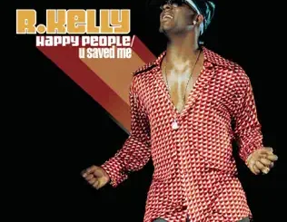 R. Kelly – Happy People / U Saved Me