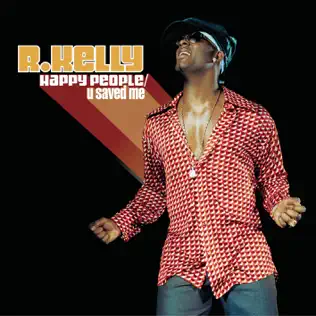 R. Kelly – Happy People / U Saved Me R. Kelly – Happy People / U Saved Me