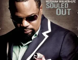 ALBUM: Hezekiah Walker & Love Fellowship Choir – Souled Out Hezekiah Walker & Love Fellowship Choir – Souled Out