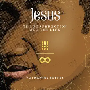Nathaniel Bassey – Jesus: The Resurrection & the Life Nathaniel Bassey – Jesus: The Resurrection & the Life