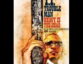 ALBUM: T.I. – Trouble Man: Heavy is the Head (Deluxe Version) T.I. – Trouble Man: Heavy is the Head (Deluxe Version)