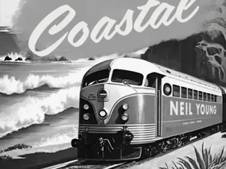 ALBUM: Neil Young – Coastal Soundtrack Neil Young - Coastal Soundtrack
