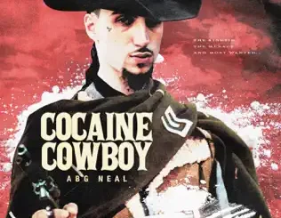 ALBUM: ABG Neal – Cocaine Cowboy ABG Neal – Cocaine Cowboy