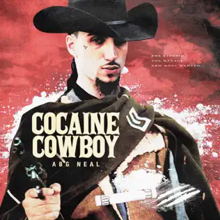 ABG Neal – Cocaine Cowboy ABG Neal – Cocaine Cowboy