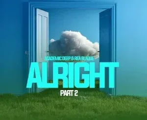 Academic Deep ft Rea Blaque – Alright (Pt. 2) Academic Deep – Alright (Pt. 2) ft Rea Blaque