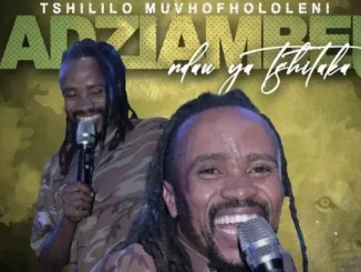Album: Adziambei N Ndau Ya Tshitaka RSA - Tshililo Mufhololeni Adziambei N Ndau Ya Tshitaka RSA – Tshililo Mufhololeni
