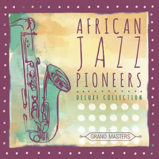 African Jazz Pioneers – Grand Masters African Jazz Pioneers – Grand Masters