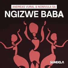 Andreas Vural ft Nomvula SA – Ngizwe Baba Andreas Vural – Ngizwe Baba ft Nomvula SA
