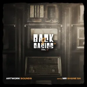 Artwork Sounds & Mr Shane SA – Back 2 Basics, Vol. 2 Artwork Sounds & Mr Shane SA – Back 2 Basics, Vol. 2