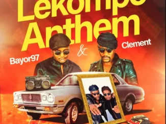 Bayor97 ft Clement, Dalom Kids, VidaSoul & MjeppaZa – Lekompo Anthem Bayor97 – Lekompo Anthem ft Clement, Dalom Kids, VidaSoul & MjeppaZa