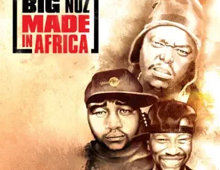 ALBUM: Big Nuz – Made in Africa Big Nuz – Made in Africa
