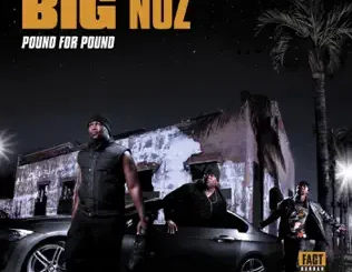 ALBUM: Big Nuz – Pound for Pound Big Nuz – Pound for Pound