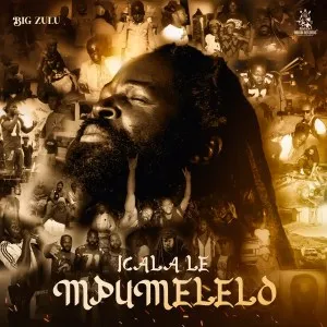 Big Zulu – Icala Le Mpumelelo Big Zulu – Icala Le Mpumelelo