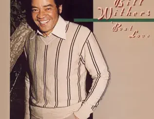 Bill Withers – 'Bout Love
