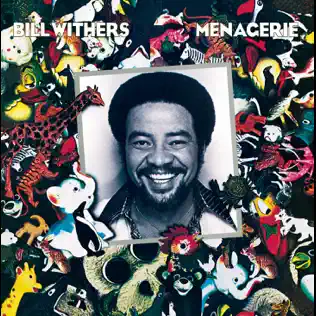 Bill Withers – Menagerie Bill Withers – Menagerie