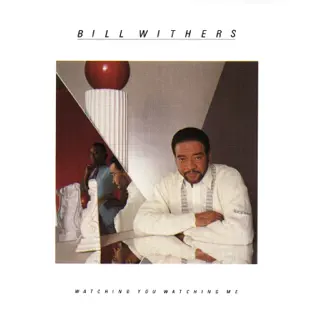 Bill Withers – Watching You Watching Me Bill Withers – Watching You Watching Me