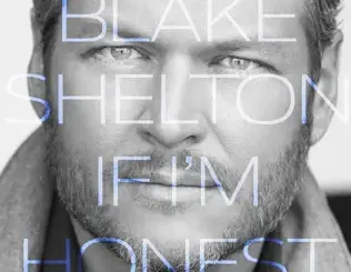 ALBUM: Blake Shelton – If I'm Honest Blake Shelton – If I'm Honest