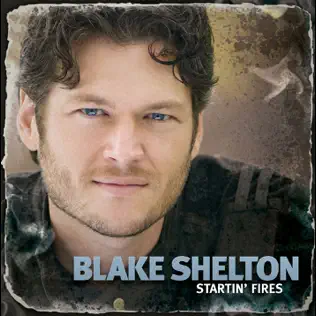 Blake Shelton – Startin' Fires Blake Shelton – Startin' Fires