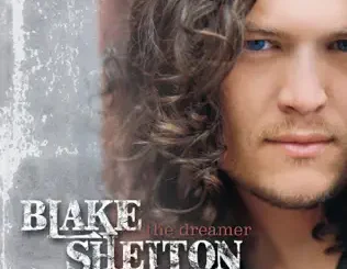 ALBUM: Blake Shelton – The Dreamer Blake Shelton – The Dreamer
