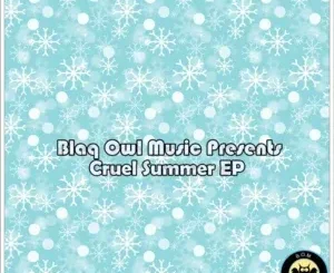 Ep: Blaq Owl - Cruel Summer Blaq Owl – Cruel Summer