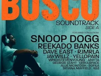 ALBUM: Snoop Dogg, Reekado Banks & Bosco – Bosco (Original Motion Picture Soundtrack) - Side A Bosco (Original Motion Picture Soundtrack) Side A Snoop Dogg, Reekado Banks, Bosco