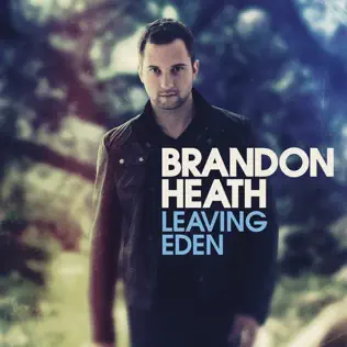Brandon Heath – Leaving Eden Brandon Heath – Leaving Eden