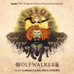 Bruno Coulais, Kíla & AURORA – WolfWalkers (Original Motion Picture Soundtrack) Bruno Coulais, Kíla & AURORA – WolfWalkers (Original Motion Picture Soundtrack)