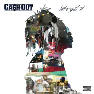 Ca$h Out – Let's Get It Ca$h Out – Let's Get It
