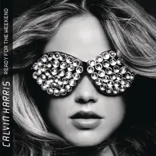 Calvin Harris – Ready for the Weekend (Bonus Track Version) Calvin Harris – Ready for the Weekend (Bonus Track Version)