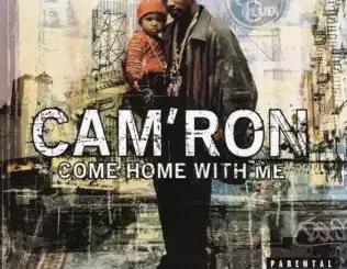 ALBUM: Cam'ron – Come Home With Me Cam'ron – Come Home With Me