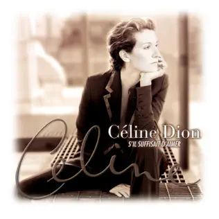 Céline Dion – S'il suffisait d'aimer Céline Dion – S'il suffisait d'aimer