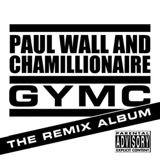 Chamillionaire & Paul Wall – GYMC The Remix Album Chamillionaire & Paul Wall – GYMC The Remix Album