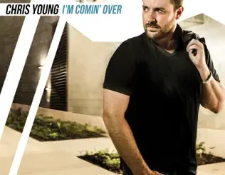 Chris Young – I'm Comin' Over