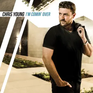 Chris Young – I'm Comin' Over Chris Young – I'm Comin' Over