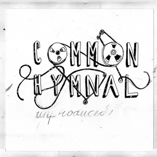 Common Hymnal – Unproduced (Live) Common Hymnal – Unproduced (Live)