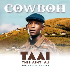 CowBoii – THIS AINT’ A.I MHLEKAZI SERIES CowBoii – THIS AINT’ A.I MHLEKAZI SERIES